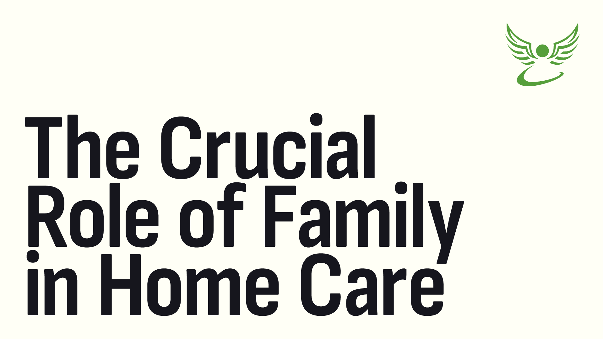 The Crucial Role of Family in Home Care