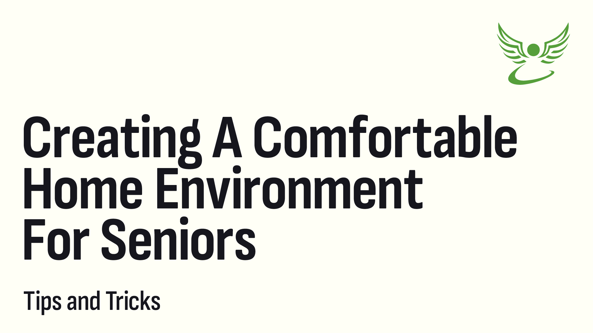 Creating a Comfortable Home Environment for Seniors: Tips and Tricks