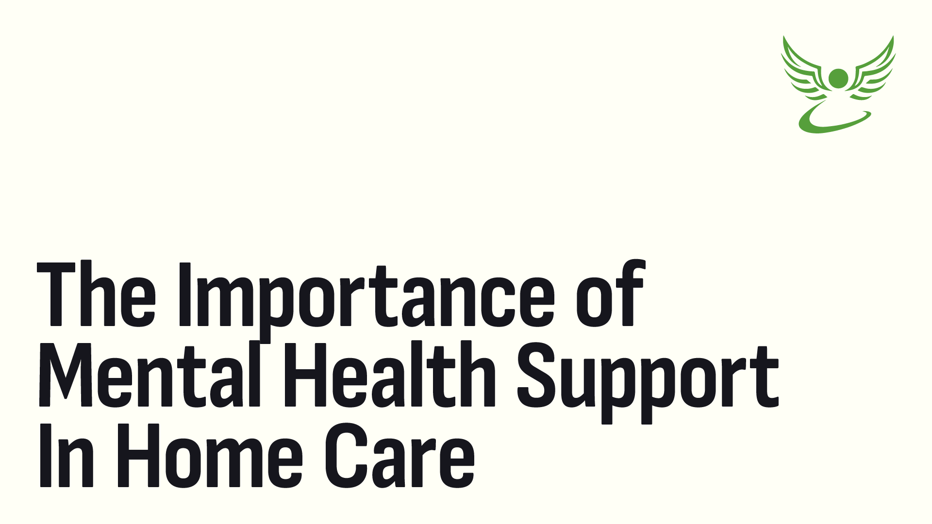 The Importance of Mental Health Support in Home Care