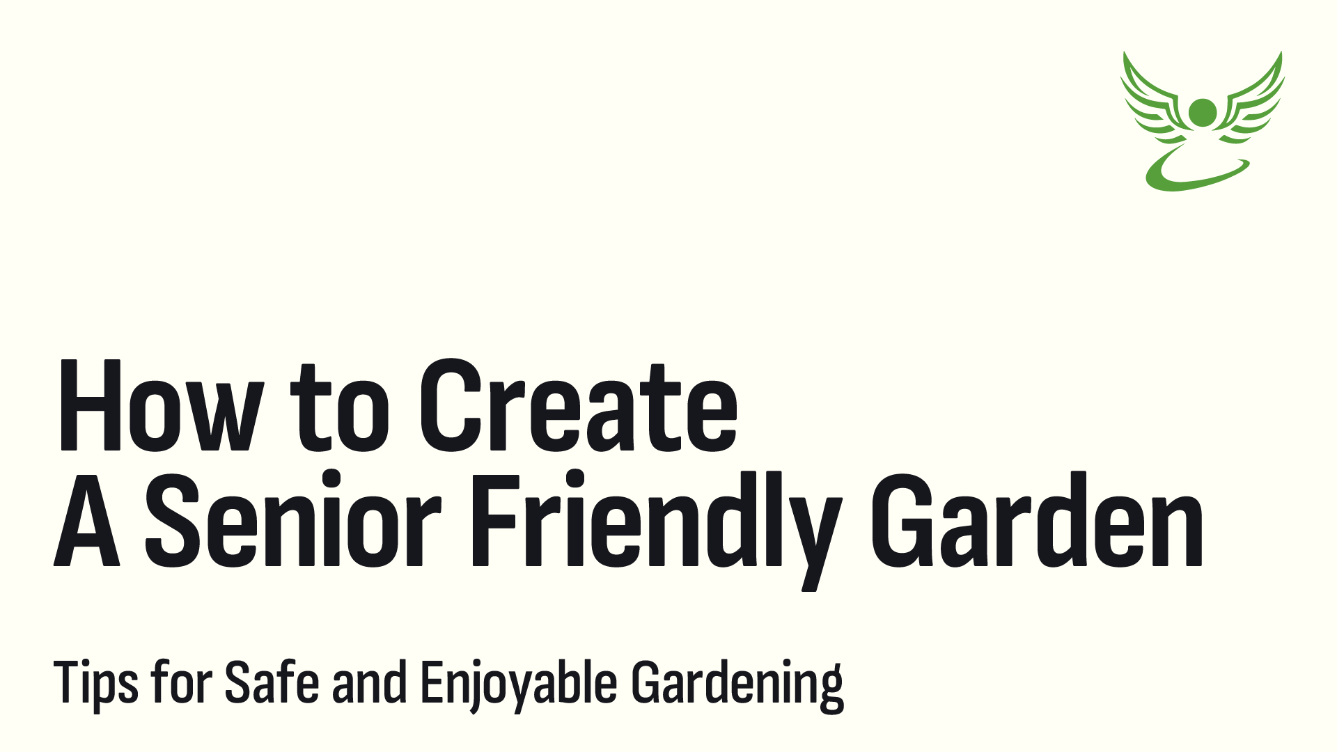 How to Create a Senior-Friendly Garden: Tips for Safe and Enjoyable Gardening