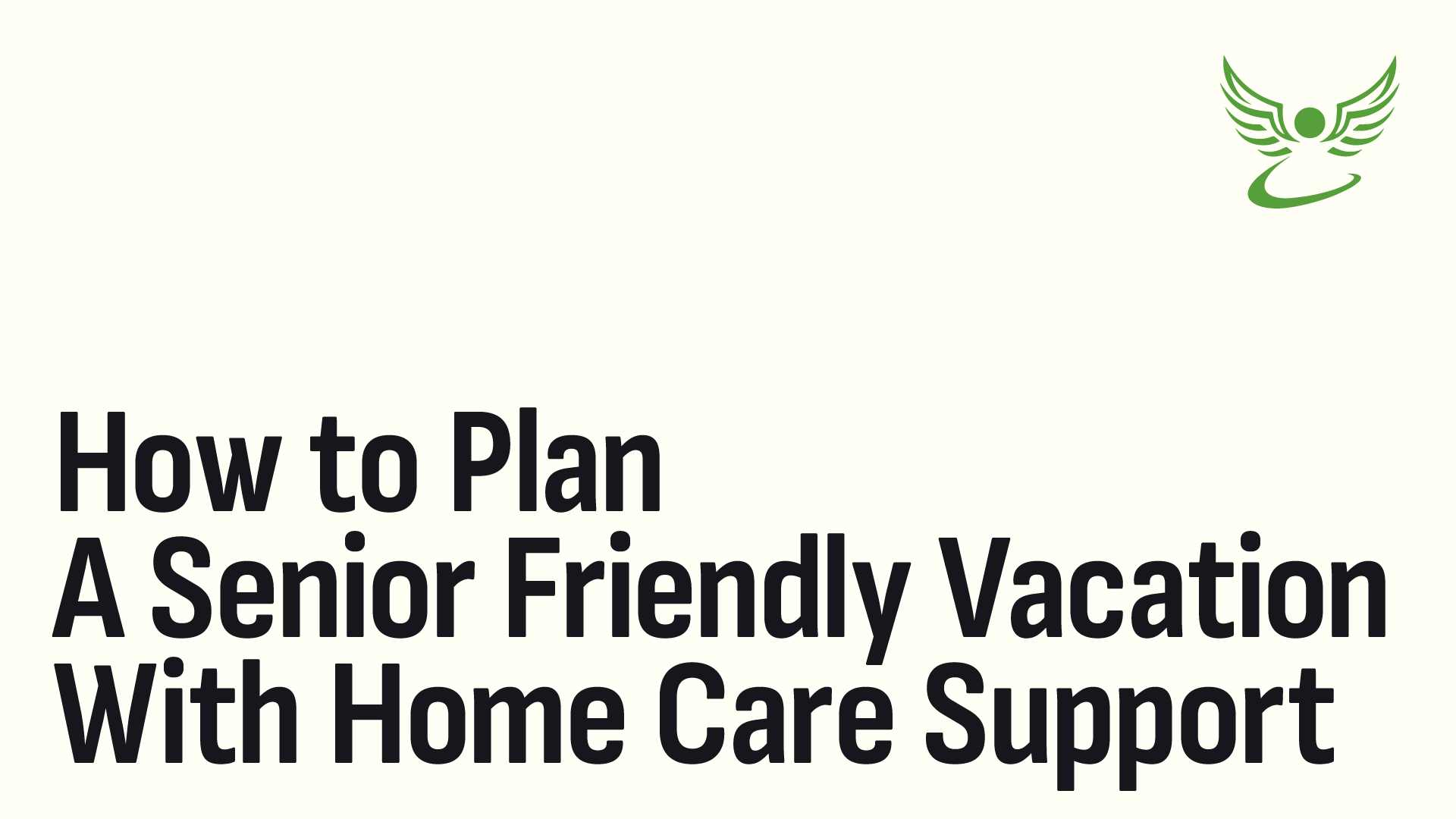 How to Plan a Senior-Friendly Vacation with Home Care Support