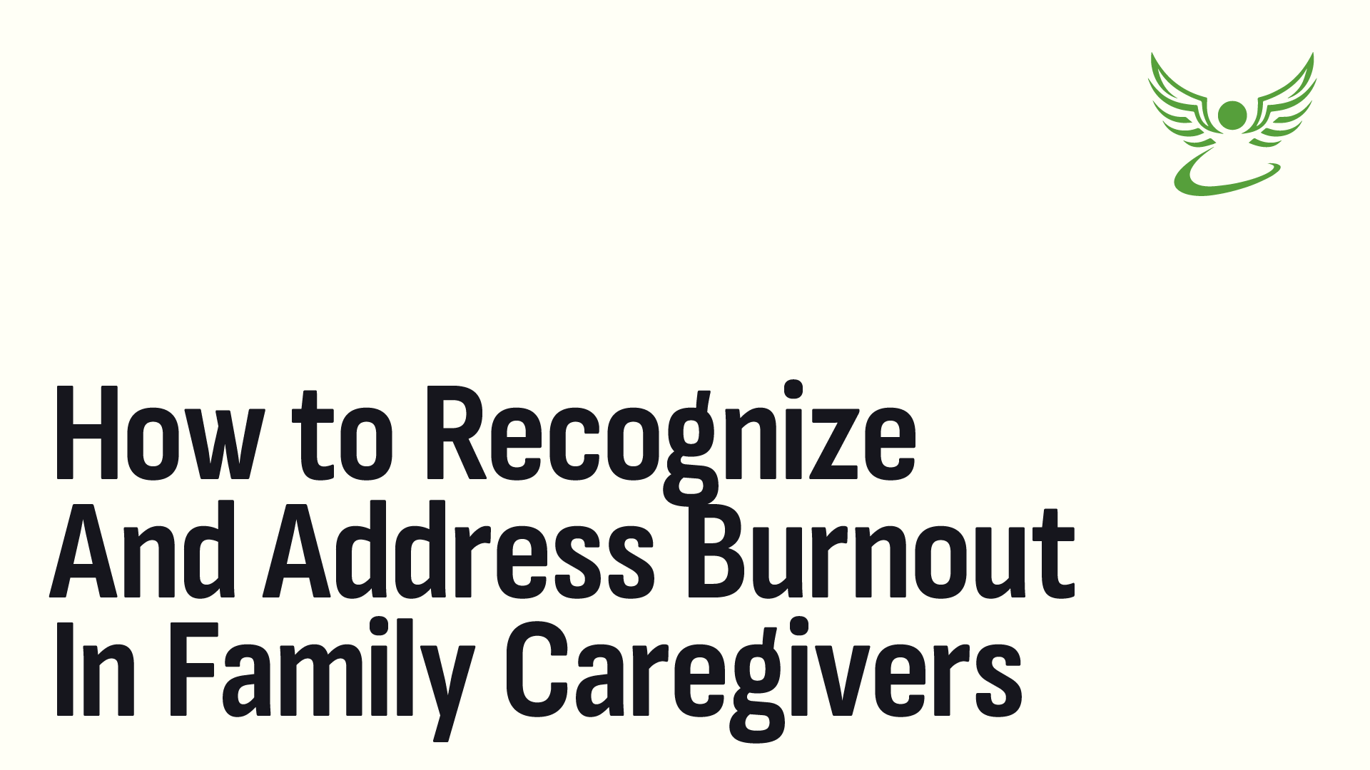 How to Recognize and Address Burnout in Family Caregivers