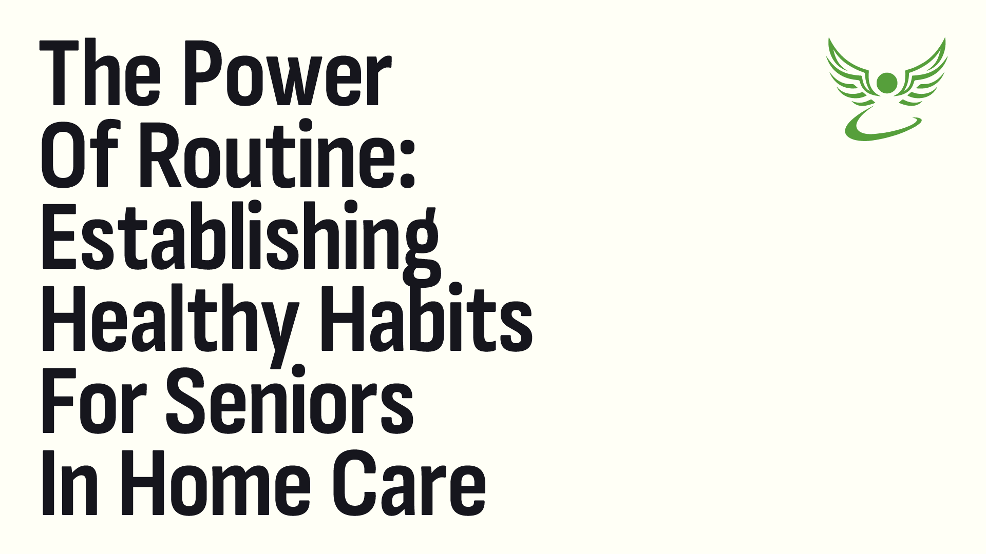 The Power of Routine: Establishing Healthy Habits for Seniors in Home Care