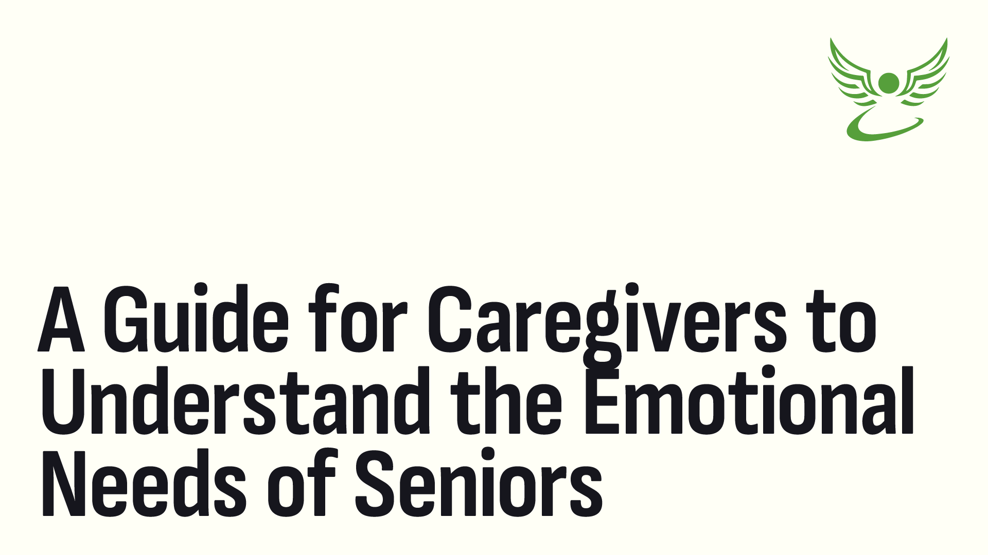 A Guide for Caregivers to Understand the Emotional Needs of Seniors