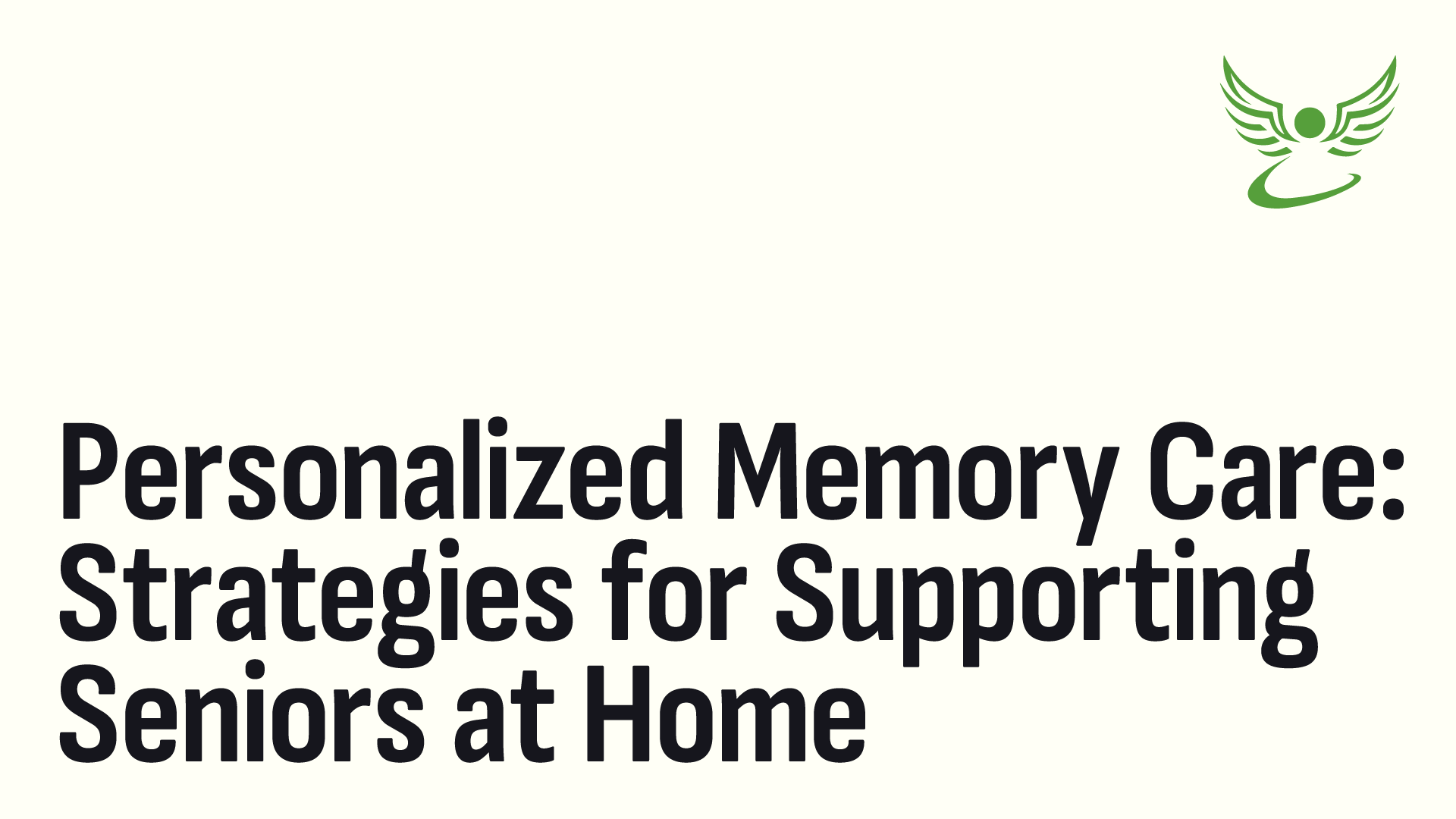 Personalized Memory Care: Strategies for Supporting Seniors at Home