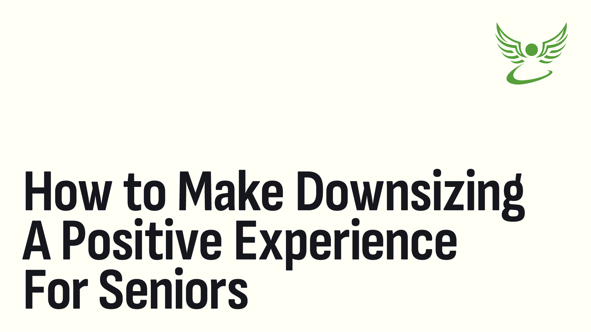 How to Make Downsizing a Positive Experience for Seniors